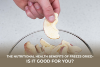 The Nutritional Health Benefits of Freeze-Dried - Is it Good for You?